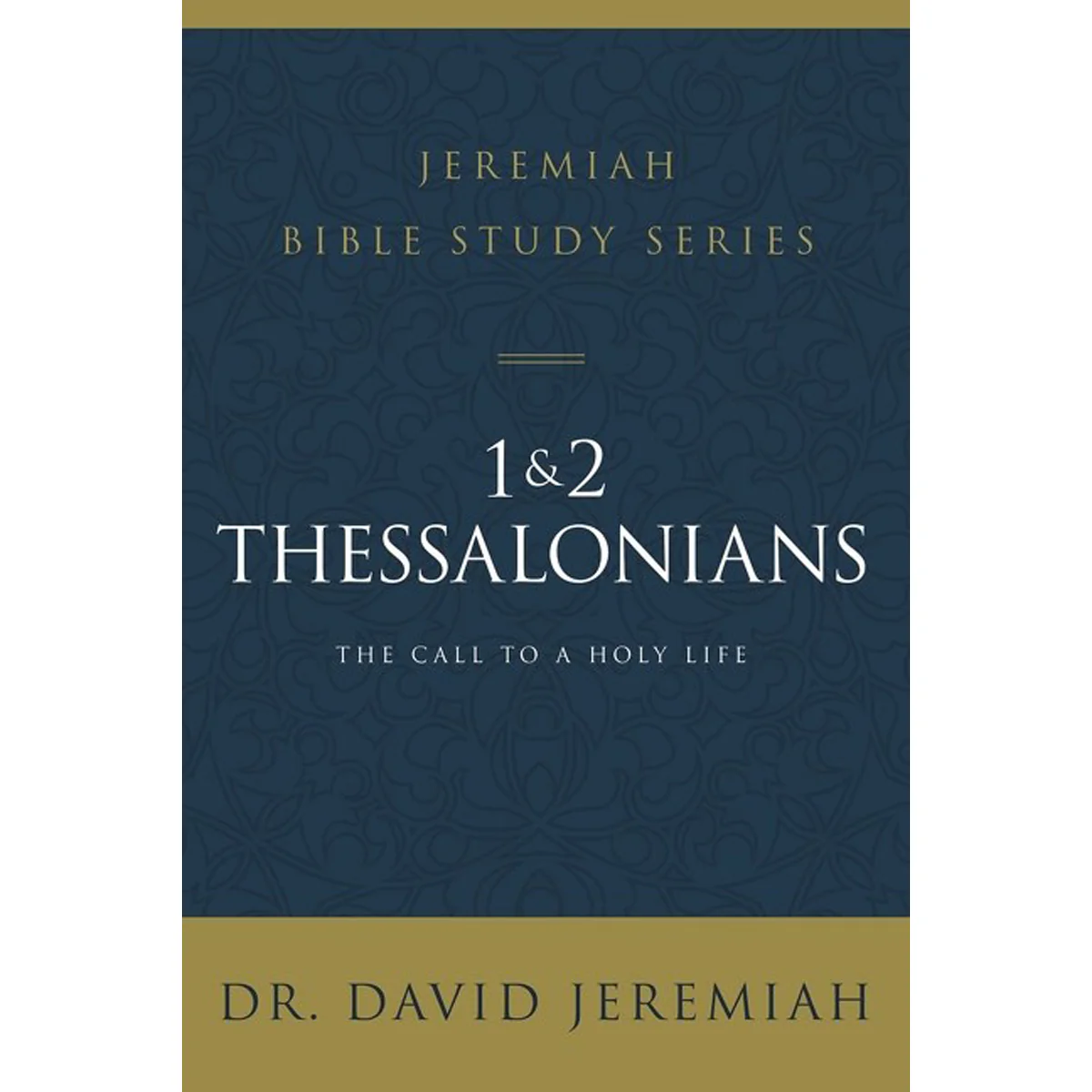 1 And 2 Thessalonians: Standing Strong Through Trials (Jeremiah Bible Study)(Paperback)