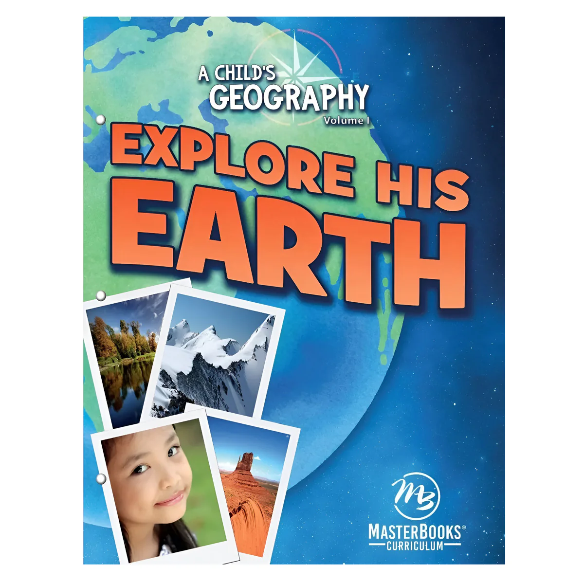 A Child’s Geography Vol 1: Explore His Earth (Paperback)