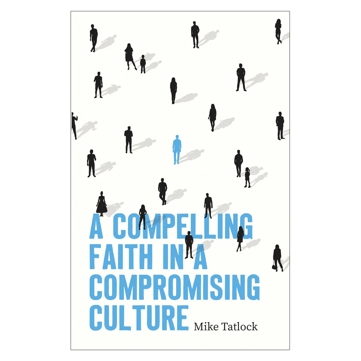 A Compelling Faith in a Compromising Culture (Paperback)