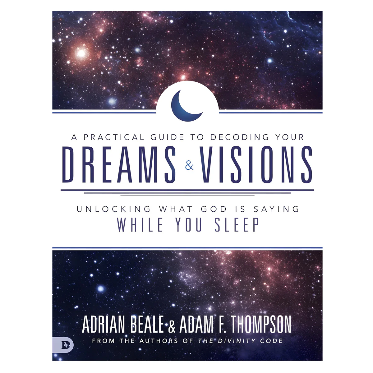 A Practical Guide to Decoding Your Dreams and Visions: Unlocking What God Is Saying PB