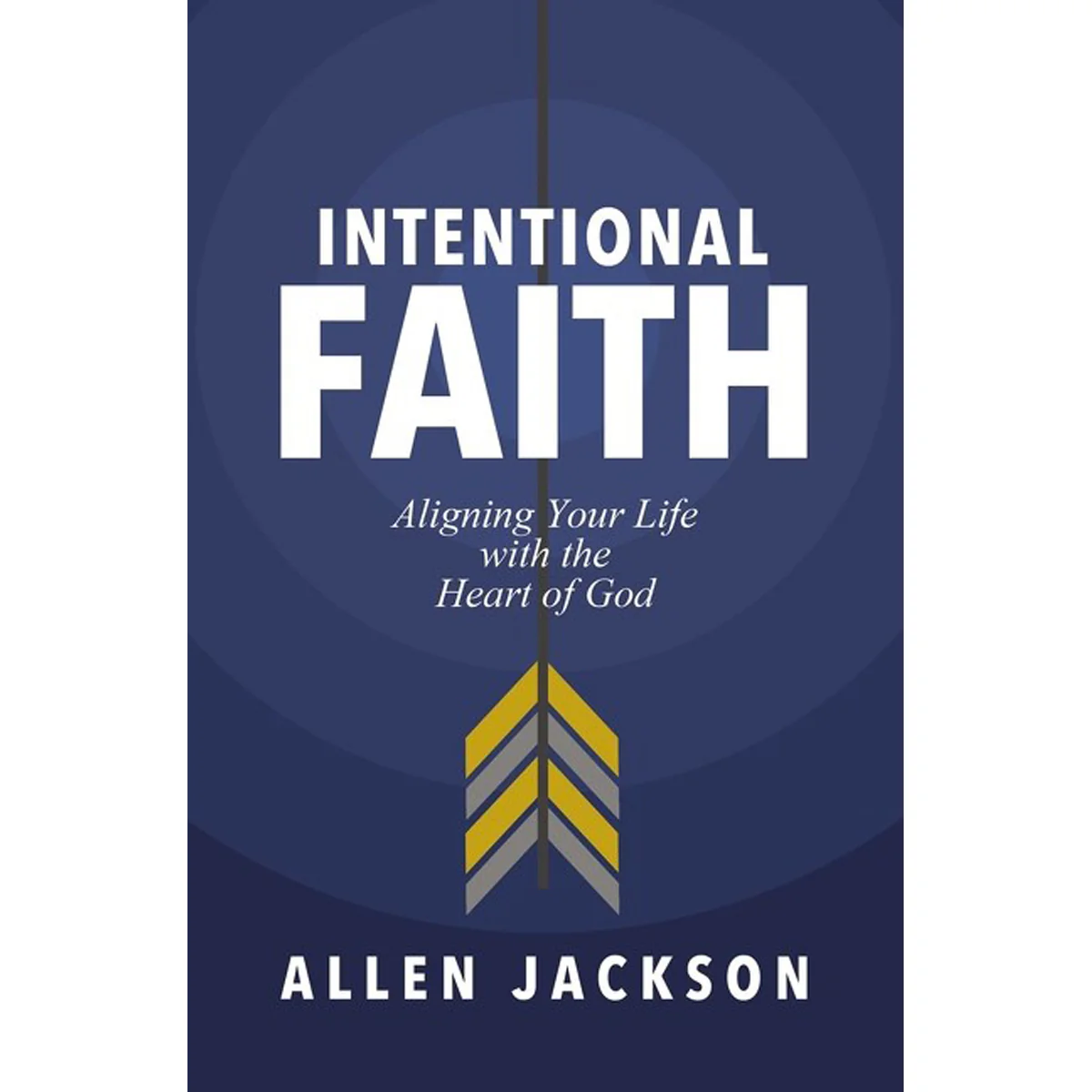 An Intentional Faith: Aligning Your Life With The Heart Of God (Paperback)