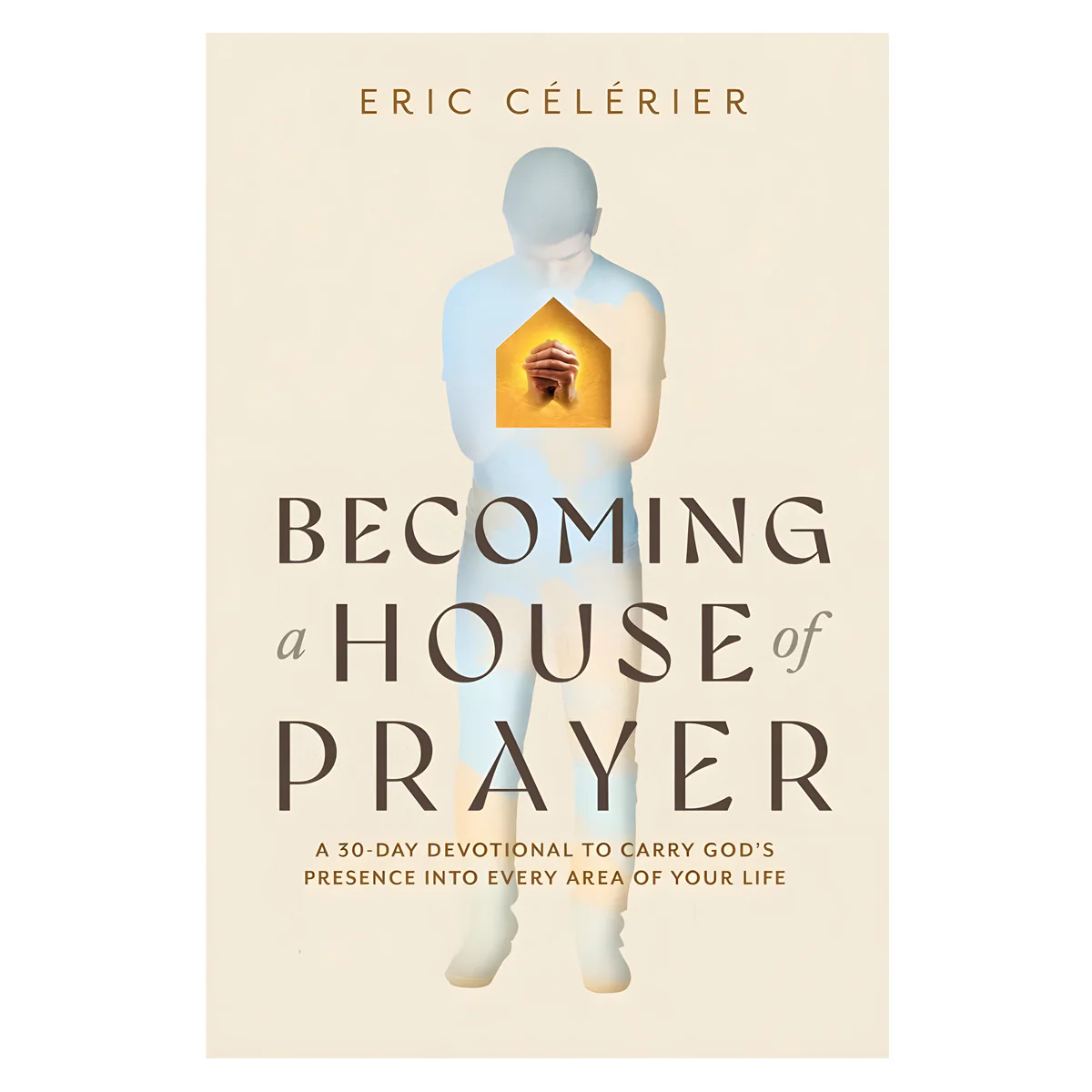 Becoming a House of Prayer: A 30-Day Devotional to Carry God’s Presence (Paperback)