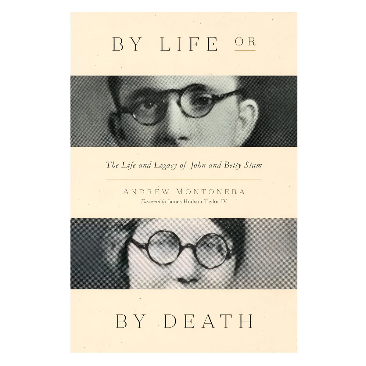 By Life or by Death: The Life and Legacy of John and Betty Stam (Paperback)