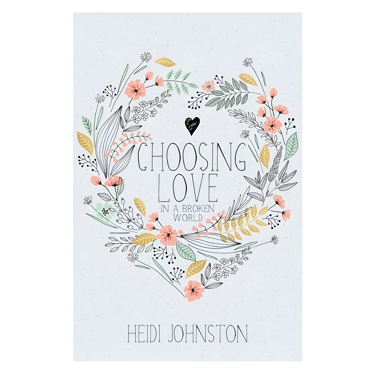 Choosing Love: In a Broken World (Paperback)