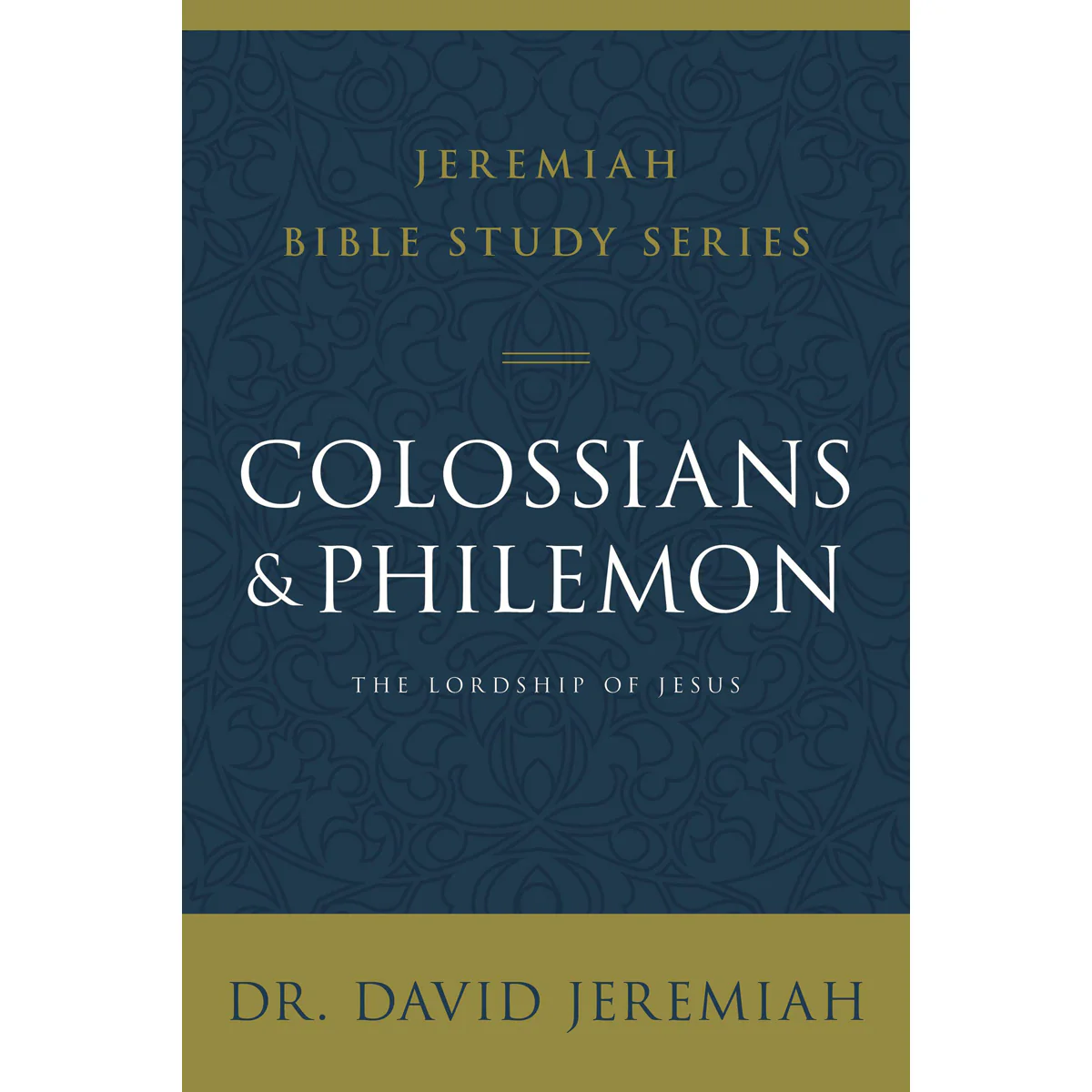 Colossians And Philemon: The Lordship Of Jesus (Jeremiah Bible Study)(Paperback)