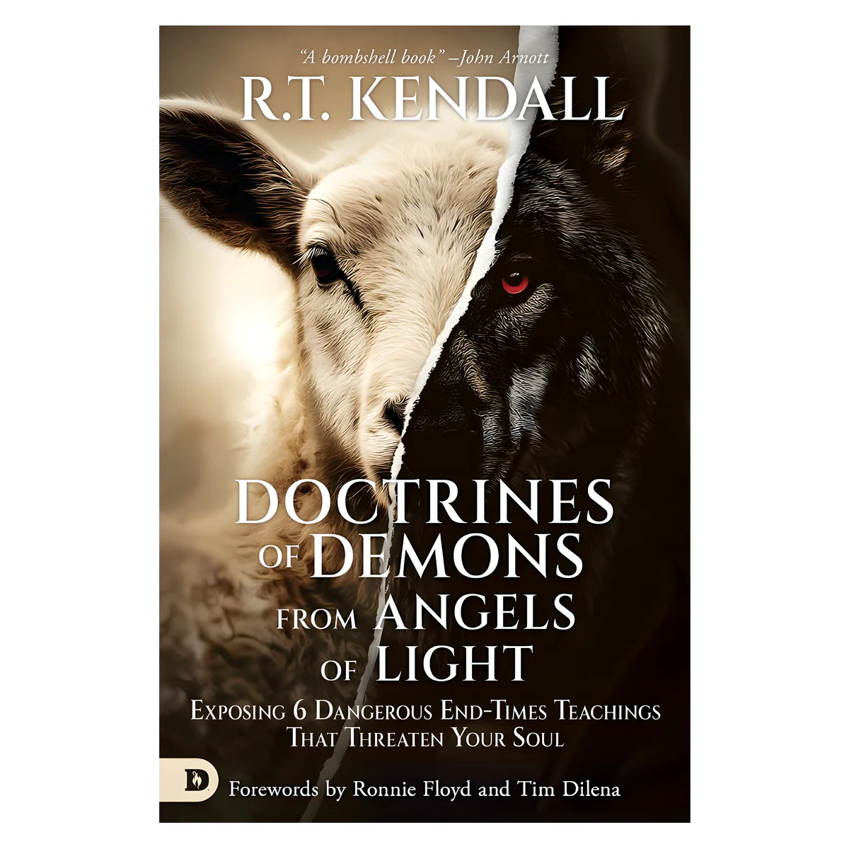 Doctrines of Demons from Angels of Light: Exposing 6 Dangerous End-Times Teachings PB
