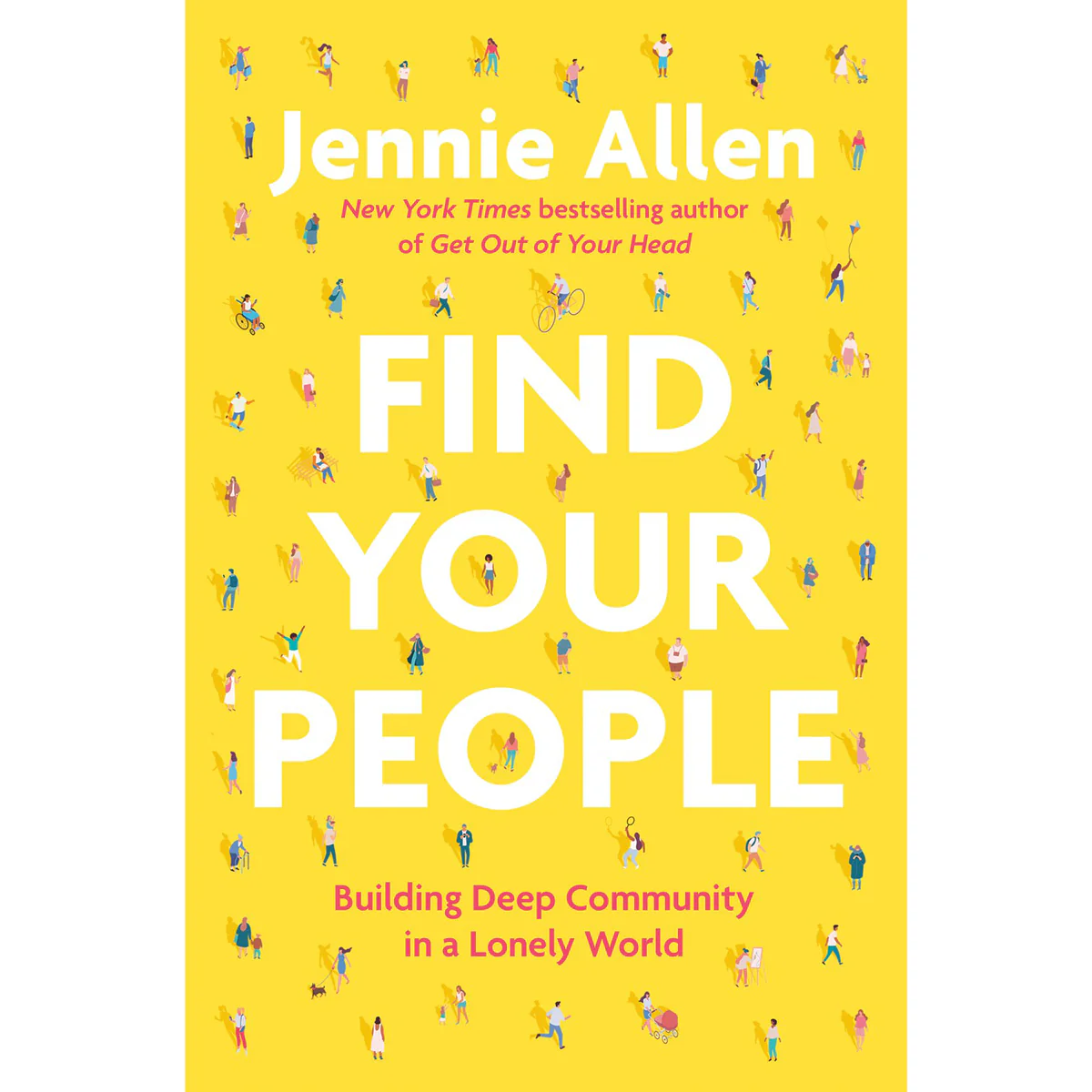 Find Your People: Building Deep Community In A Lonely World (Hardcover)