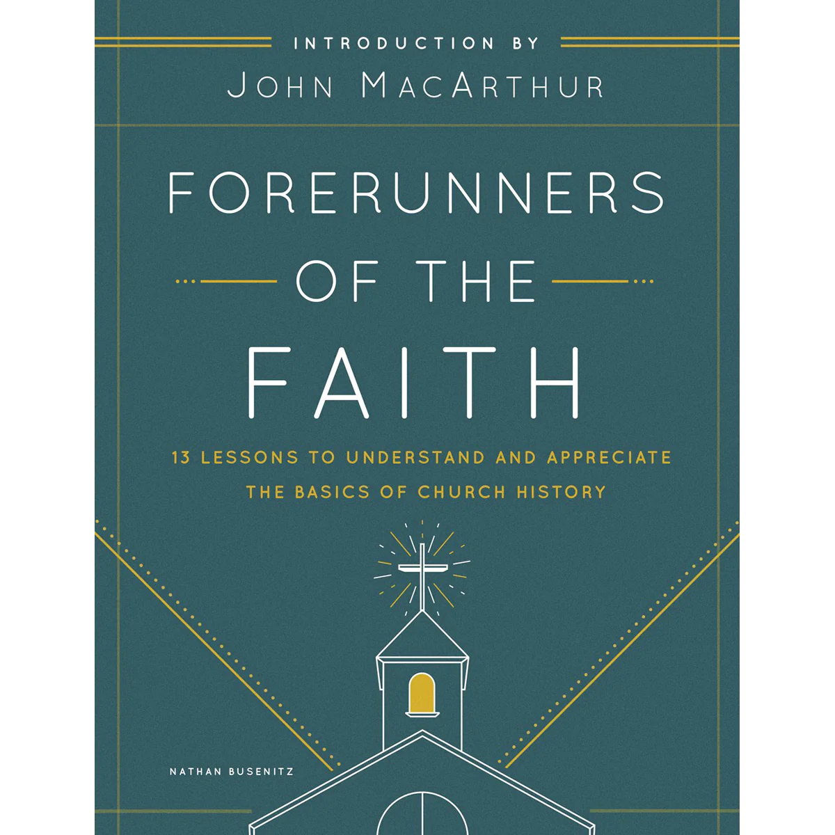 Forerunners Of The Faith 13 Lessons To Understand / Appreciat / Basics Of Church History (Paperback)