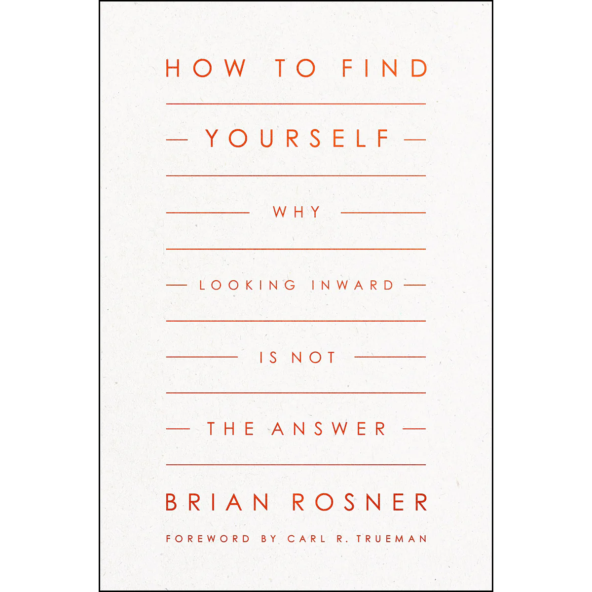 How To Find Yourself: Why Looking Inward Is Not The Answer (Paperback)