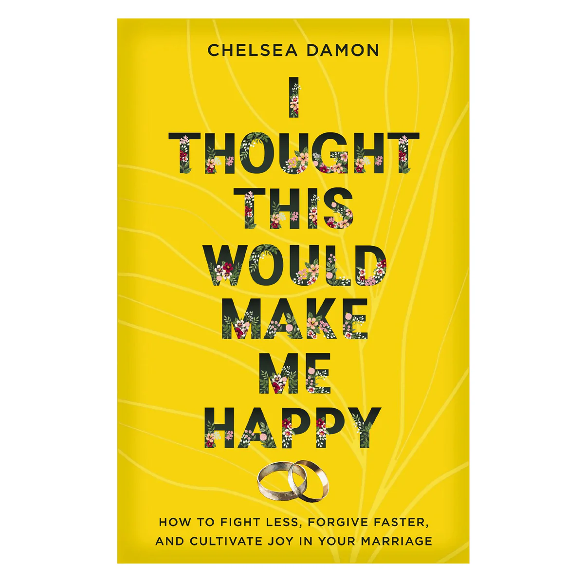 I Thought This Would Make Me Happy: How to Fight Less, Forgive Faster and Cultivate Joy PB
