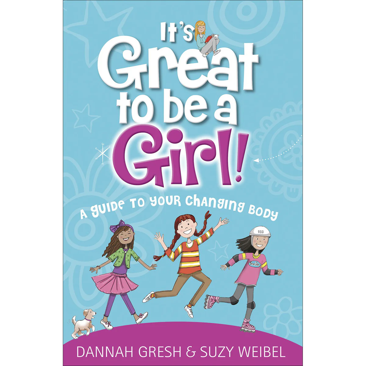 It's Great To Be A Girl!: A Guide To Your Changing Body (True Girl)(Paperback)
