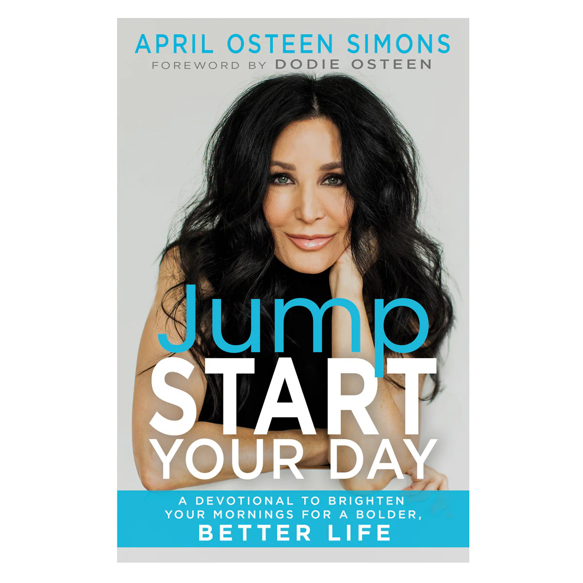 Jumpstart Your Day: Brighten Your Mornings for a Bolder, Better Life 90 Day Devotional PB