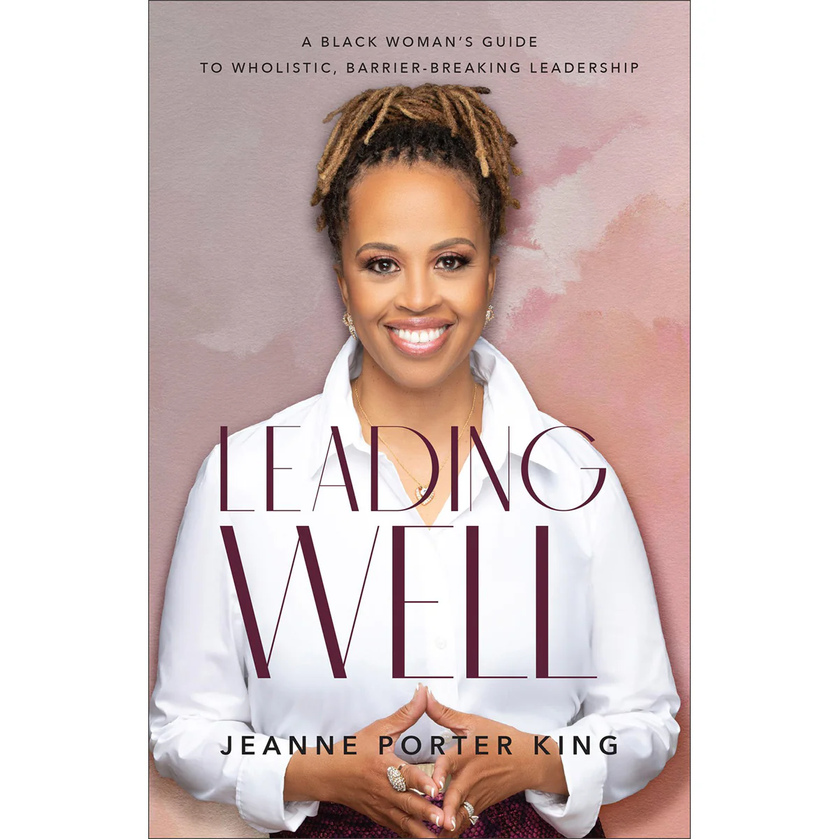 Leading Well: A Black Womans Guide To Wholistic Leadership (Paperback)