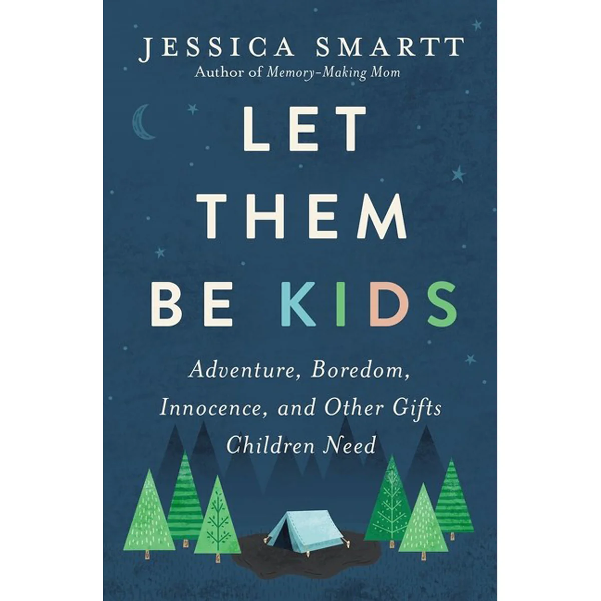 Let Them Be Kids: Adventure, Boredom, Innocence And Other Gifts Children Need (Paperback)