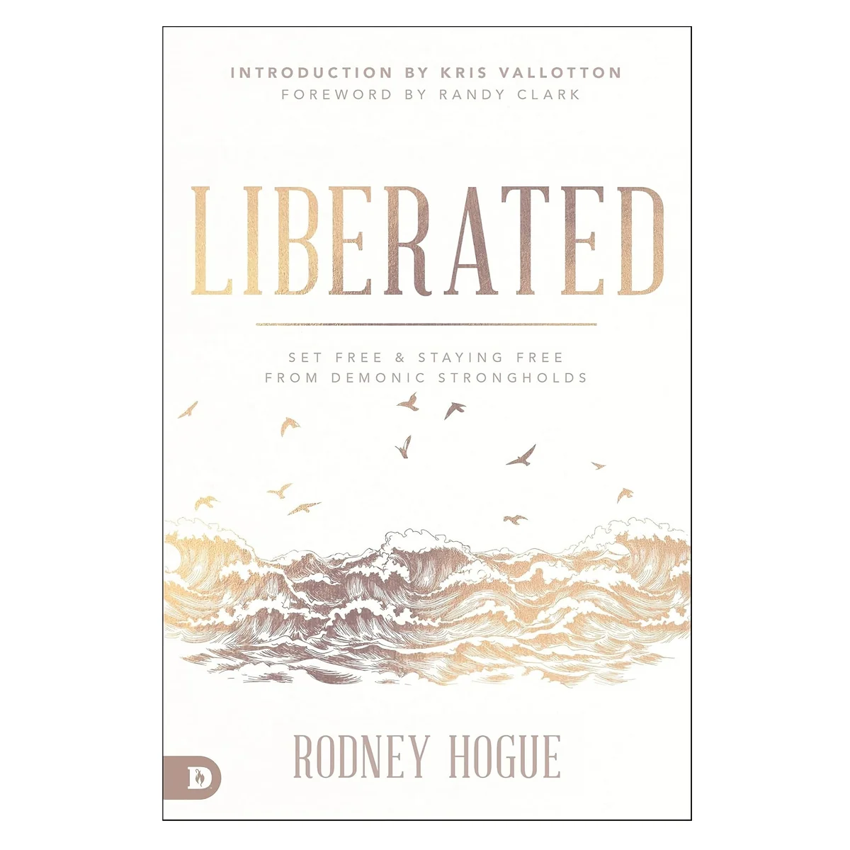 Liberated: Set Free And Staying Free From Demonic Strongholds (Paperback)