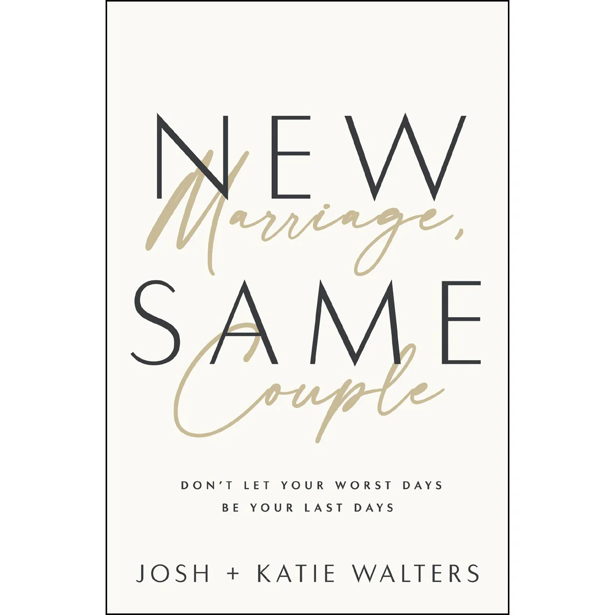 New Marriage, Same Couple: Don't Let Your Worst Days Be Your Last Days (Paperback)