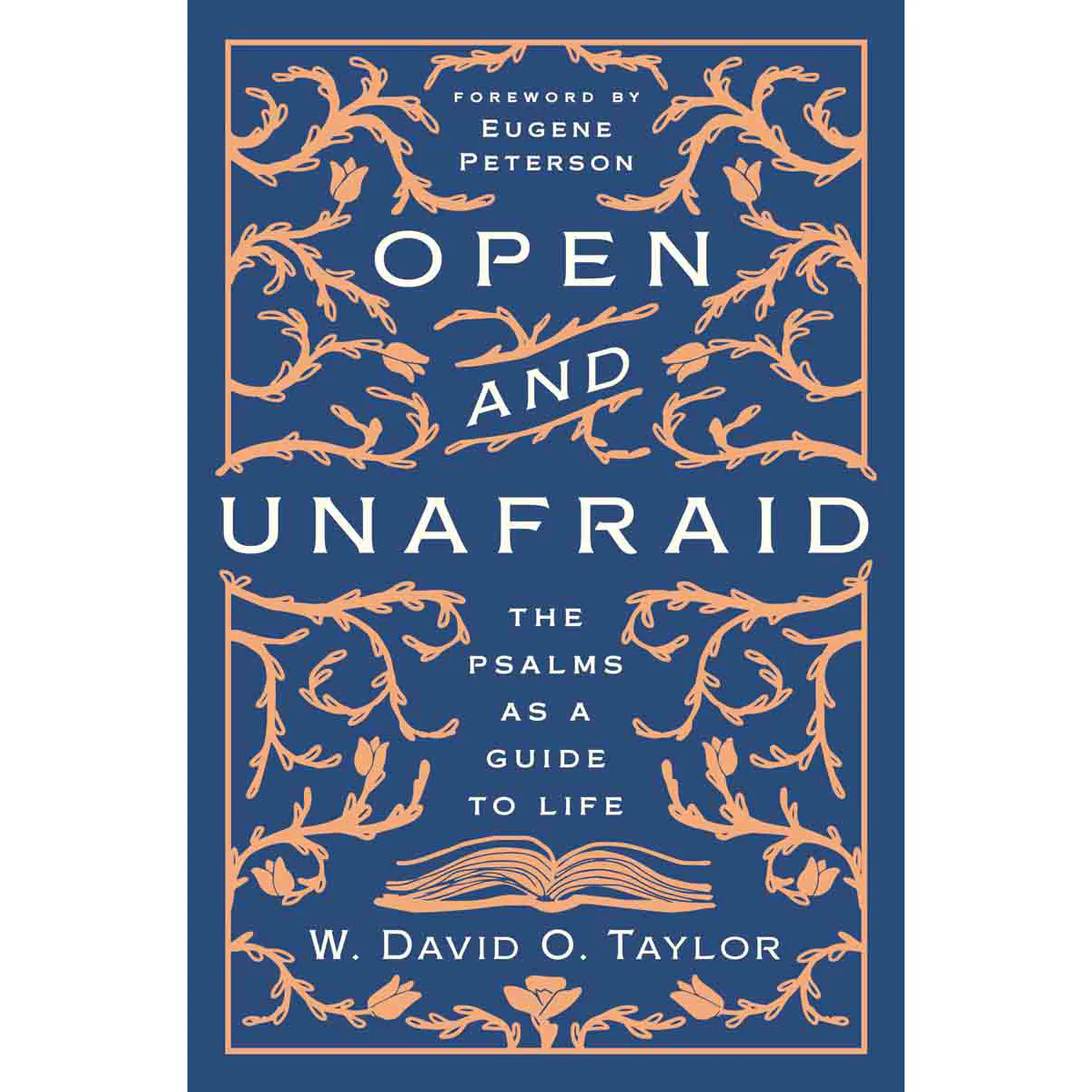 Open And Unafraid: The Psalms As A Guide To Life (Hardcover)