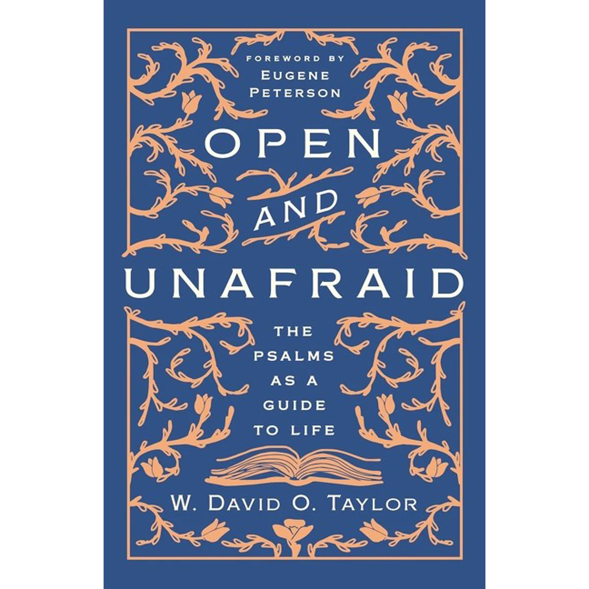 Open And Unafraid: The Psalms As A Guide To Life (Paperback)