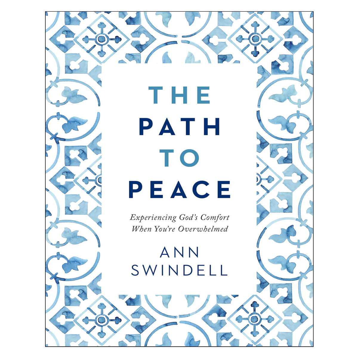 Path To Peace: Experiencing God's Comfort When You're Overwhelmed (Hardcover)