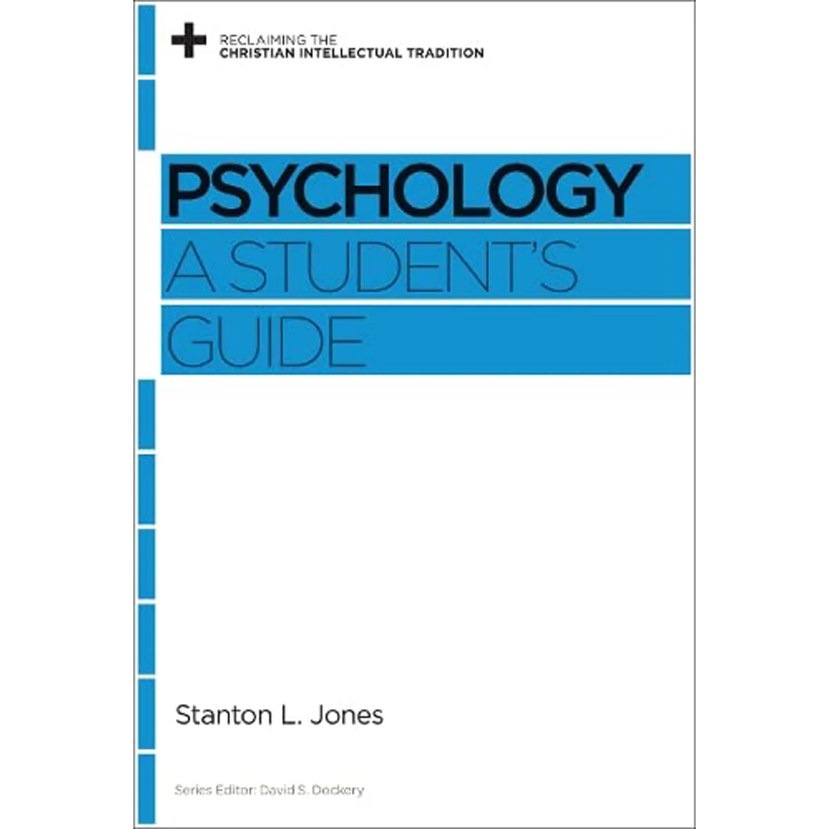 Psychology: A Student's Guide (Reclaiming the Christian Intellectual Tradition)(Paperback)