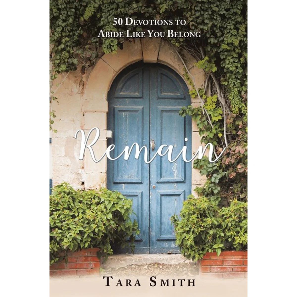 Remain: 50 Devotions To Abide Like You Belong (Paperback)