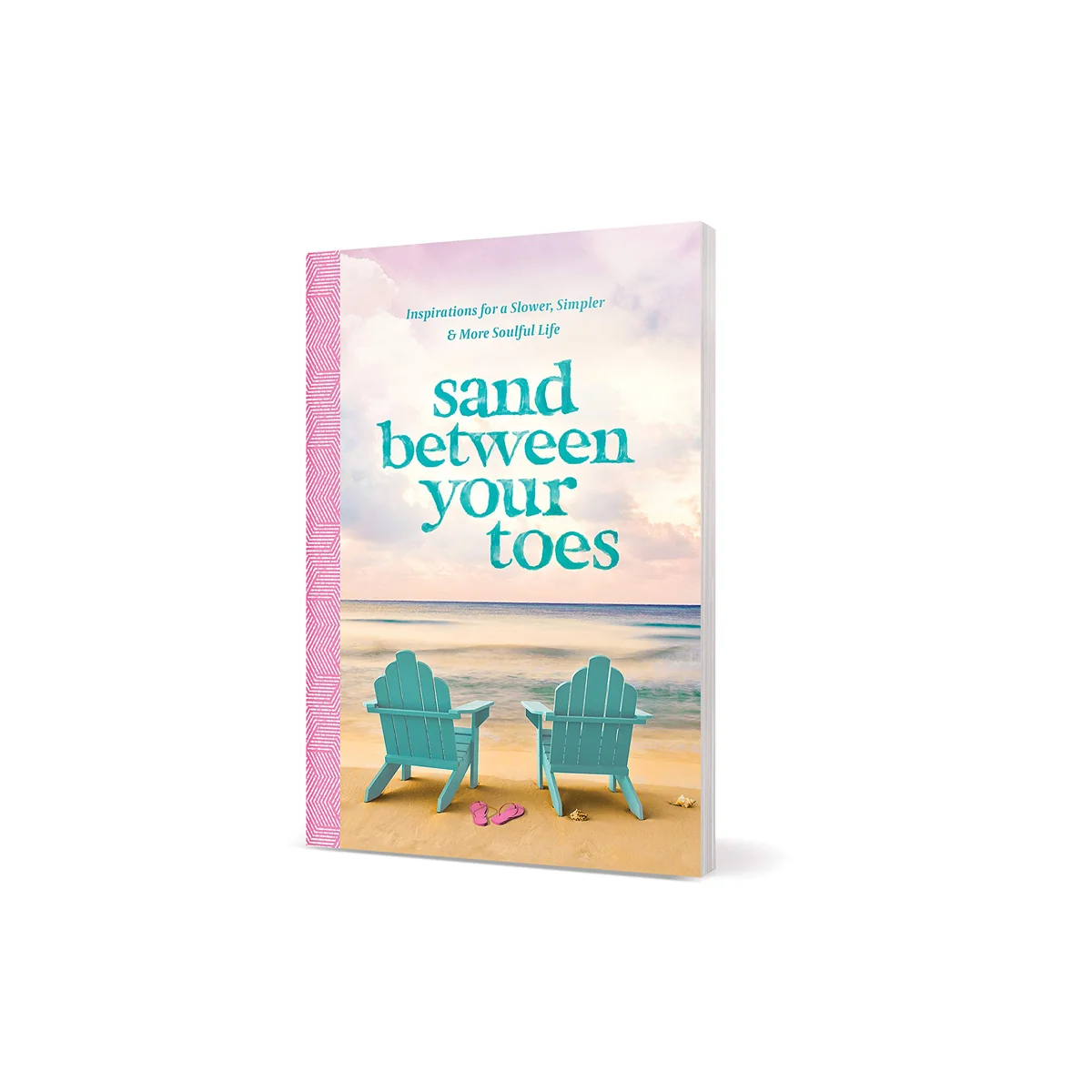Sand Between Your Toes: Inspirations For A Slower, Simpler And More Soulful Life (Hardcover) - Image 3