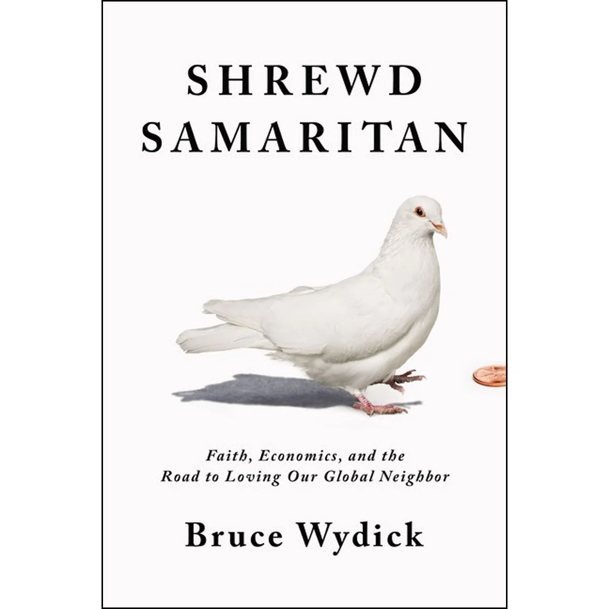 Shrewd Samaritan: Loving Our Global Neighbor Wisely In The 21 Century (Hardcover)