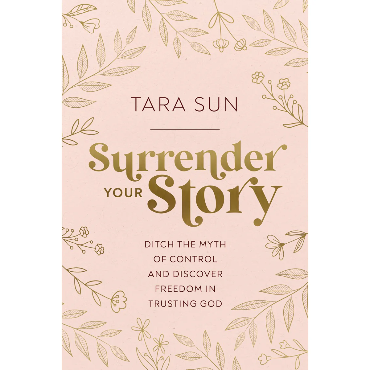 Surrender Your Story: Ditch The Myth Of Control & Discover Freedom (Hardcover)