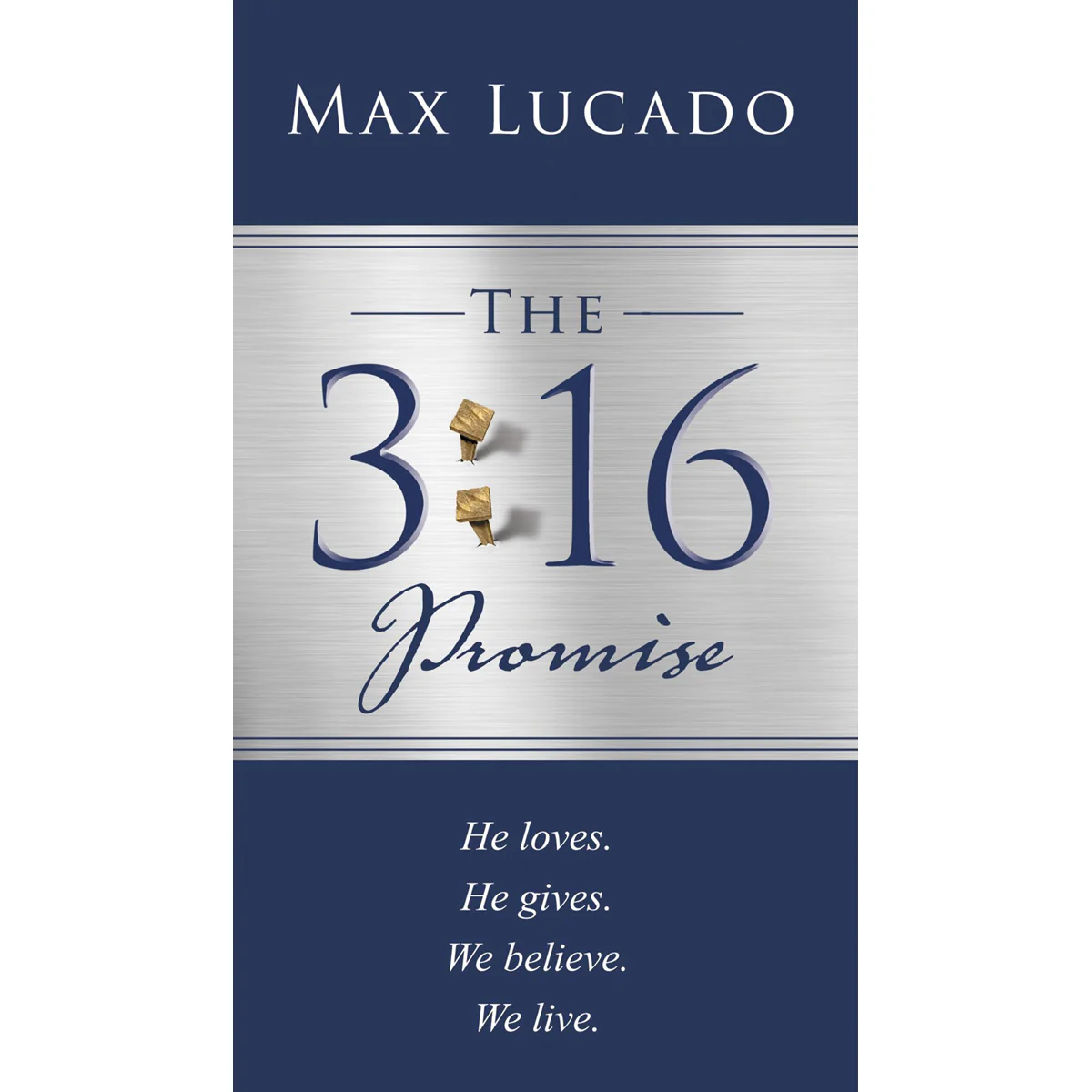 The 3:16 Promise: He Loves. He Gives. We Believe. We Live (Paperback)