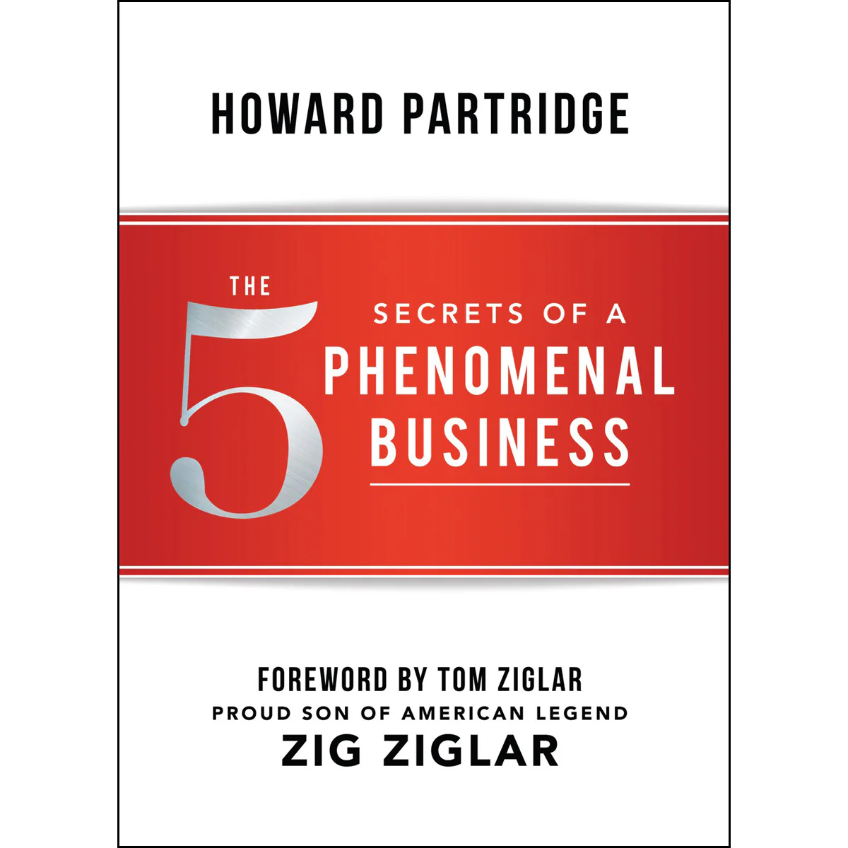 The 5 Secrets Of A Phenomenal Business (Hardcover)