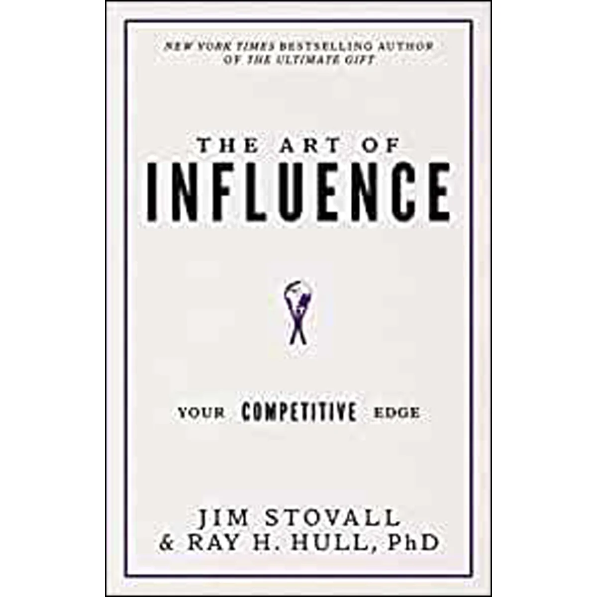 The Art Of Influence: Your Competitive Edge (Hardcover)
