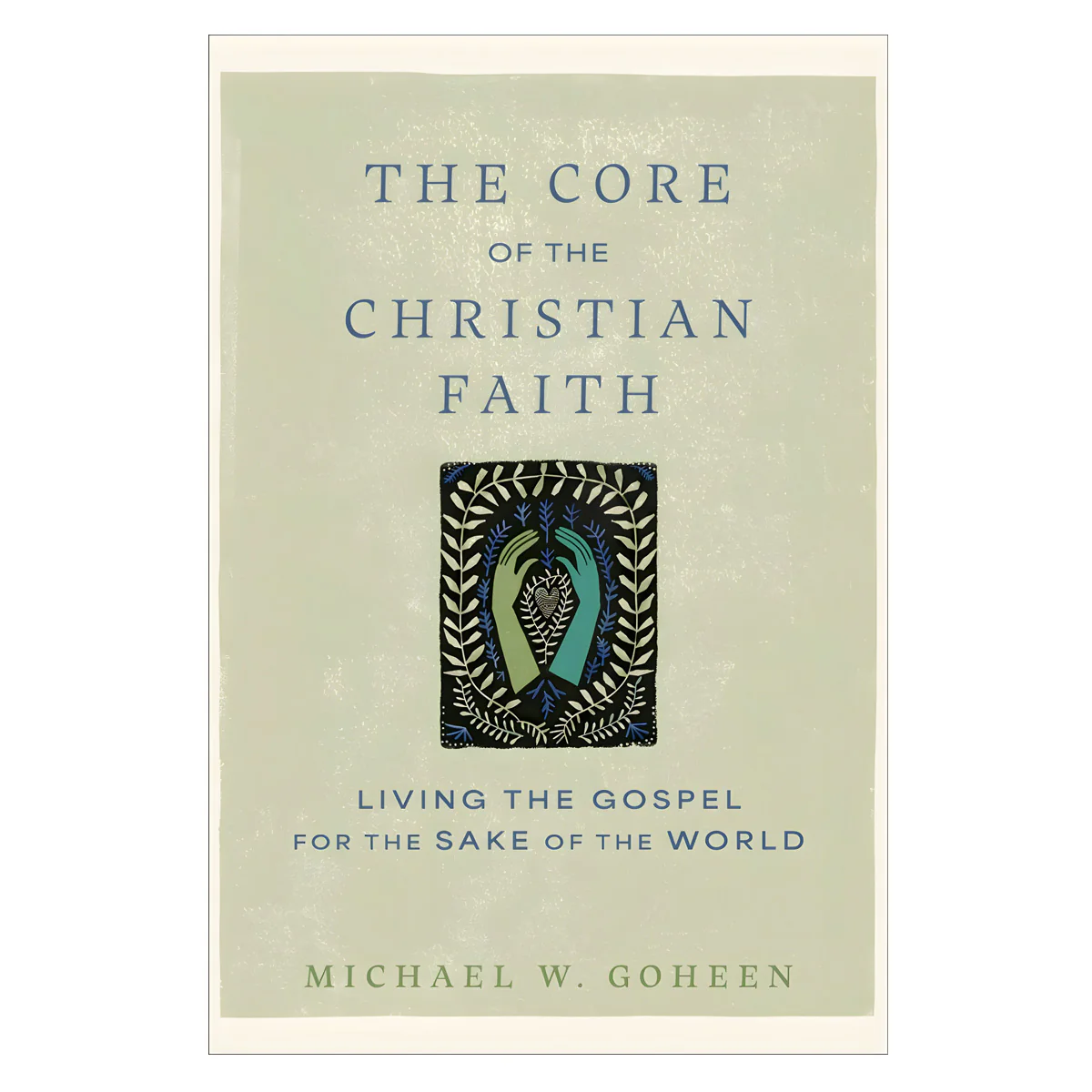 The Core of the Christian Faith: Living the Gospel for the Sake of the World (Paperback)
