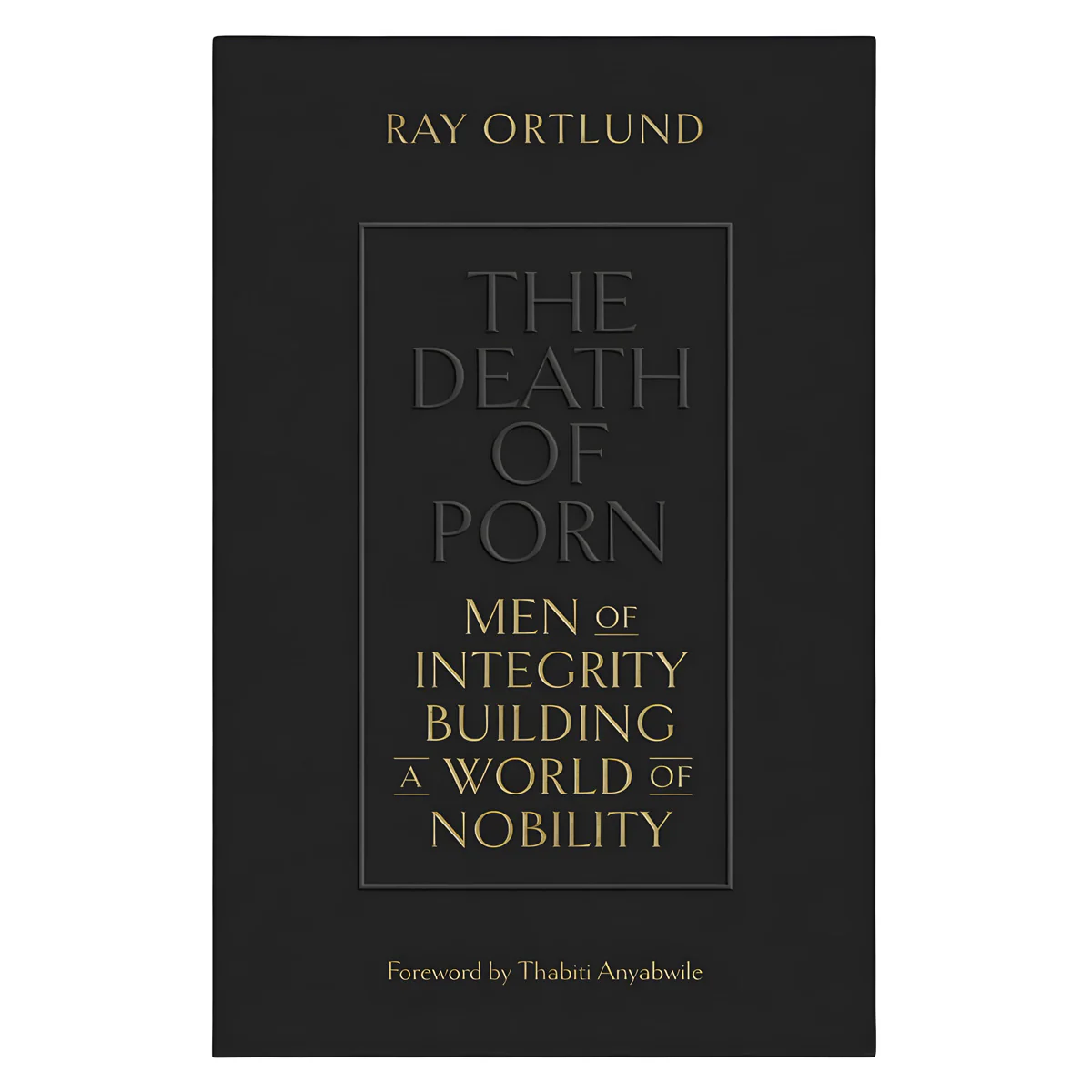 The Death Of Porn: Men Of Integrity Building A World Of Nobility (Paperback)