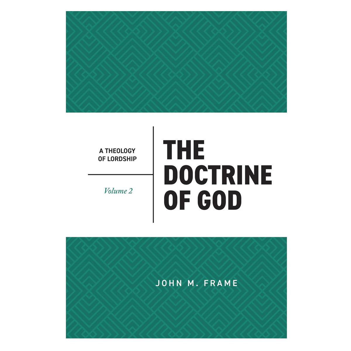 The Doctrine of God Volume 2, 2nd Edition - A Theology of Lordship (Hardcover)