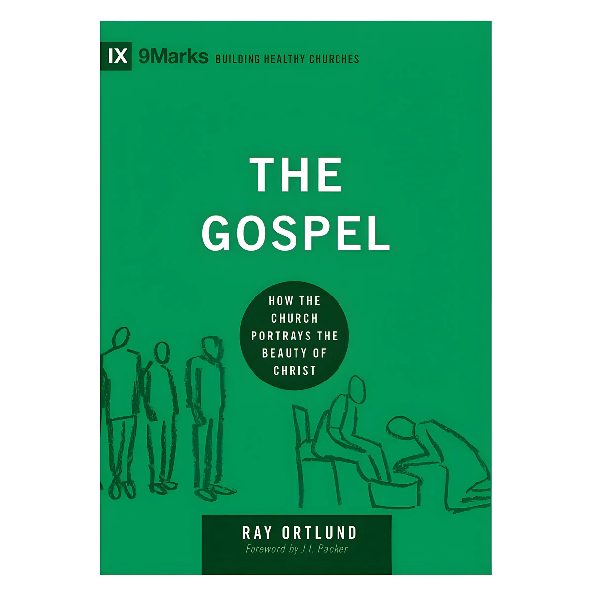 The Gospel: How the Church Portrays the Beauty of Christ - Building Healthy Churches PB
