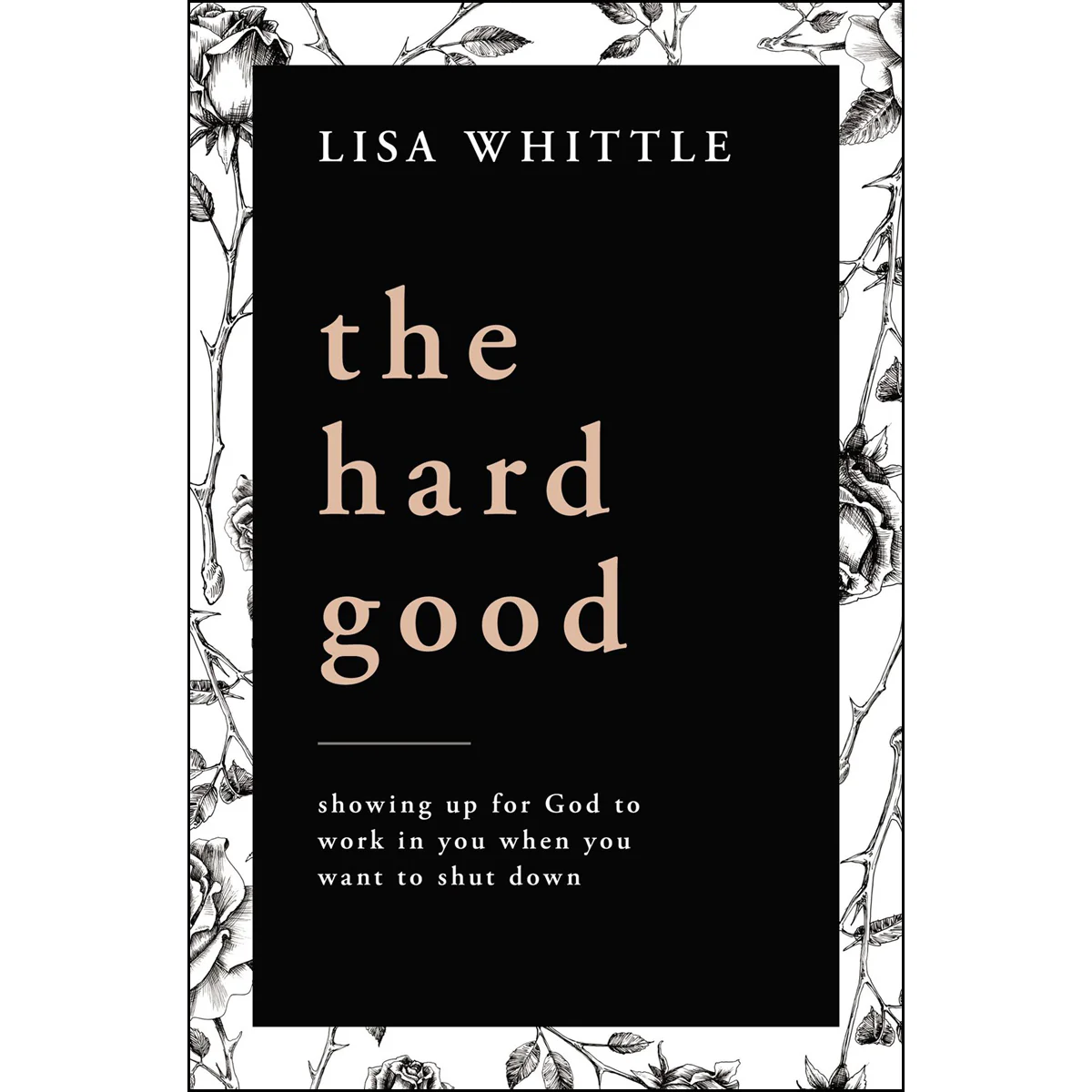 The Hard Good: Showing Up For God To Work In You When You Want To Shut Down (Paperback)