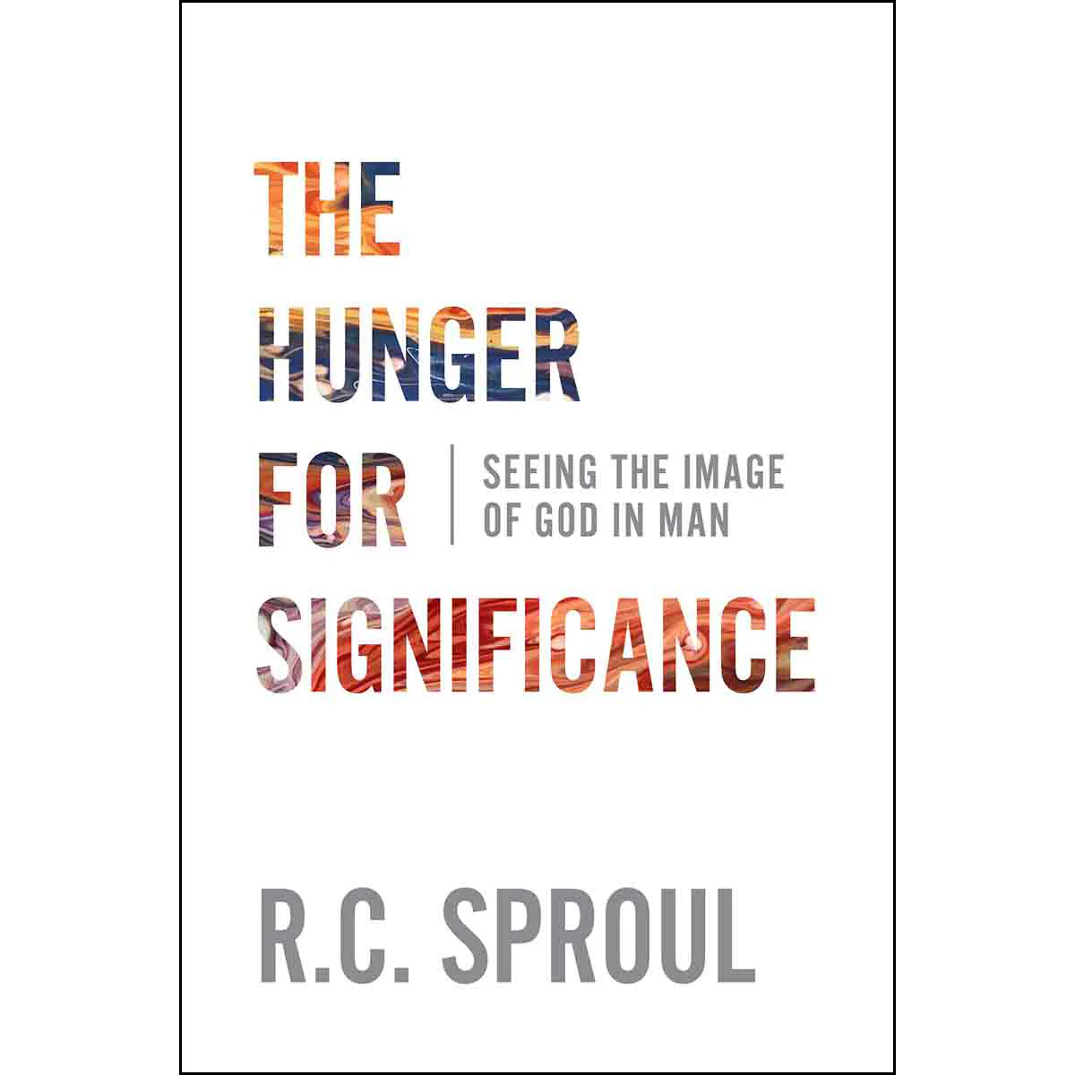 The Hunger For Significance: Seeing The Image Of God In Man (Paperback)