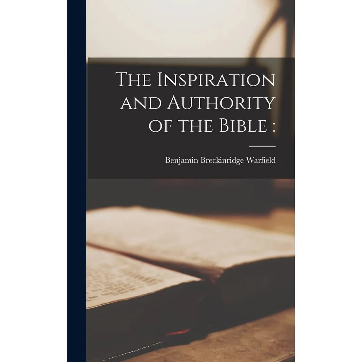 The Inspiration And Authority Of The Bible (Hardcover)