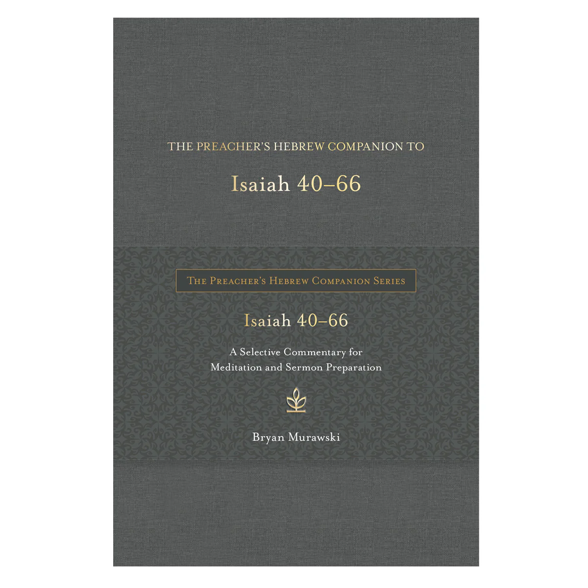 The Preacher's Hebrew Companion to Isaiah 40-66: A Selective Commentary (Hardcover)