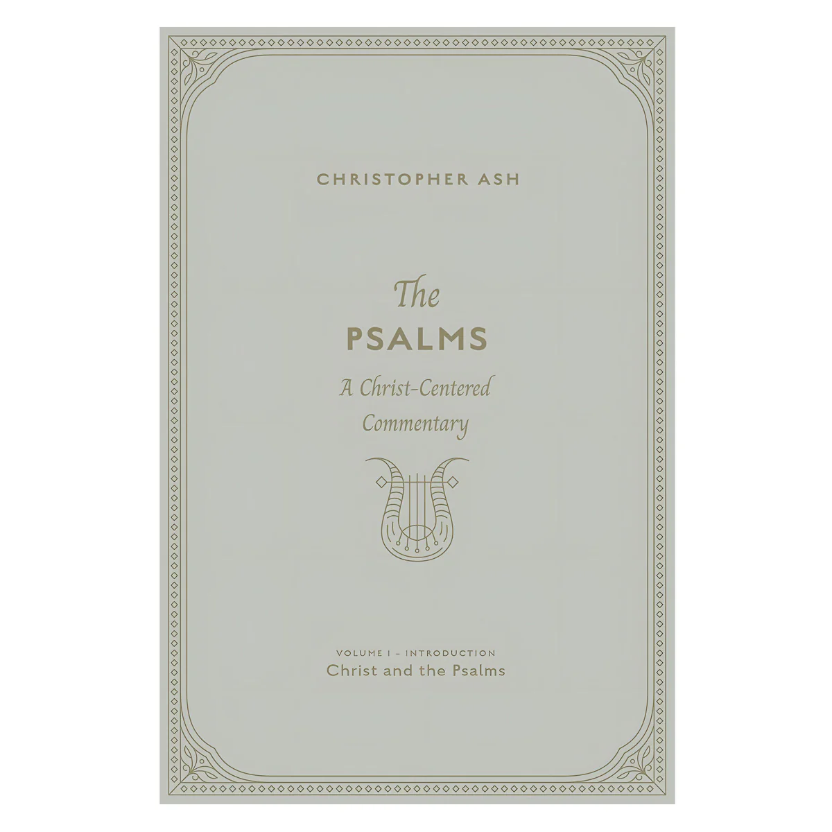 The Psalms Volume 1 - A Christ-Centered Commentary - Introduction: Christ and the Psalms HC