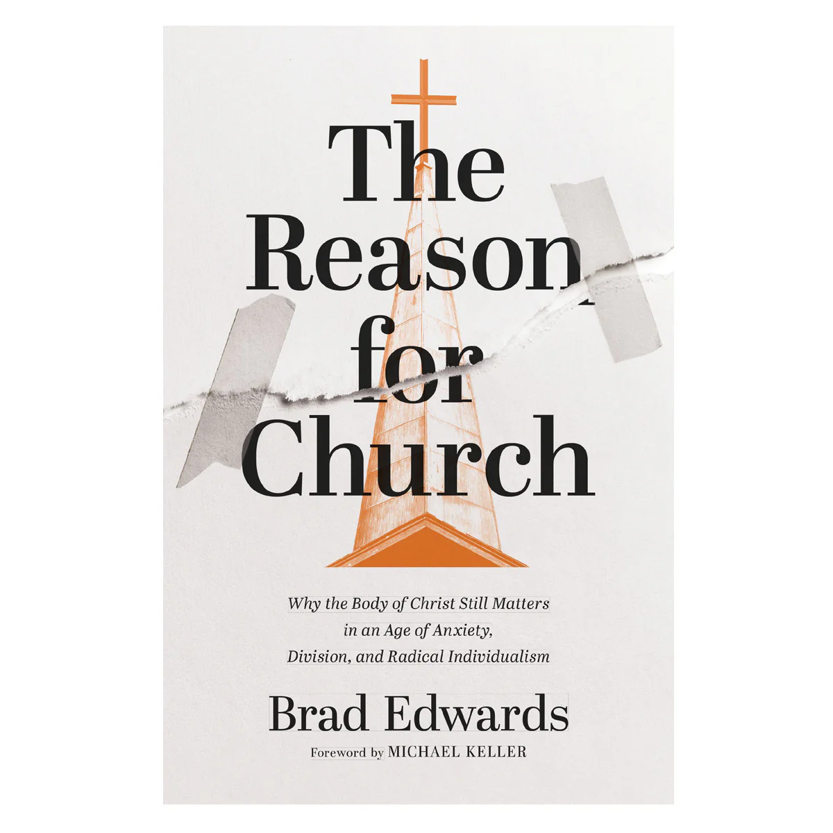 The Reason for Church: Why the Body of Christ Still Matters in an Age of Anxiety PB