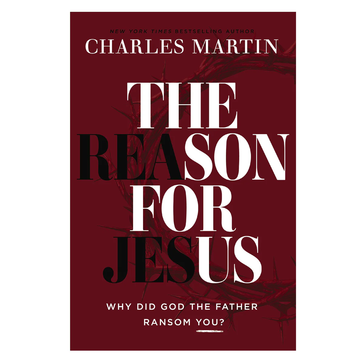 The Reason for Jesus: Why Did God the Father Ransom You? (Paperback)