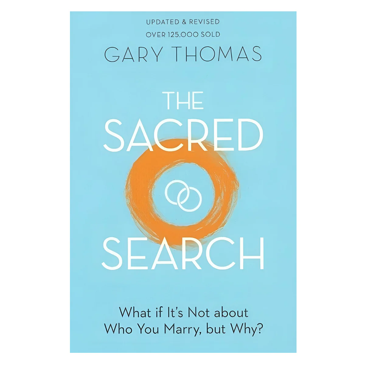 The Sacred Search: What If It's Not About Who You Marry, But Why? (Paperback)