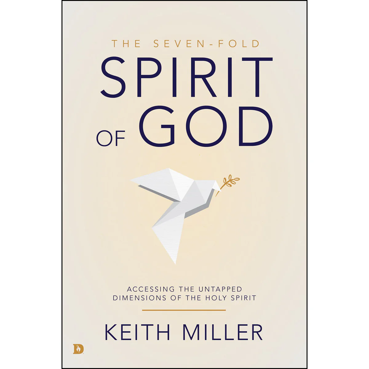 The Seven-Fold Spirit Of God: Accessing The Untapped Dimensions Of The Holy Spirit (Paperback)