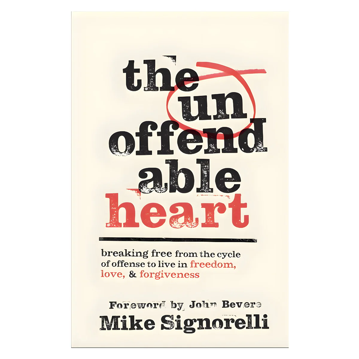 The Unoffendable Heart: Breaking Free from the Cycle of Offense to Live in Freedom PB