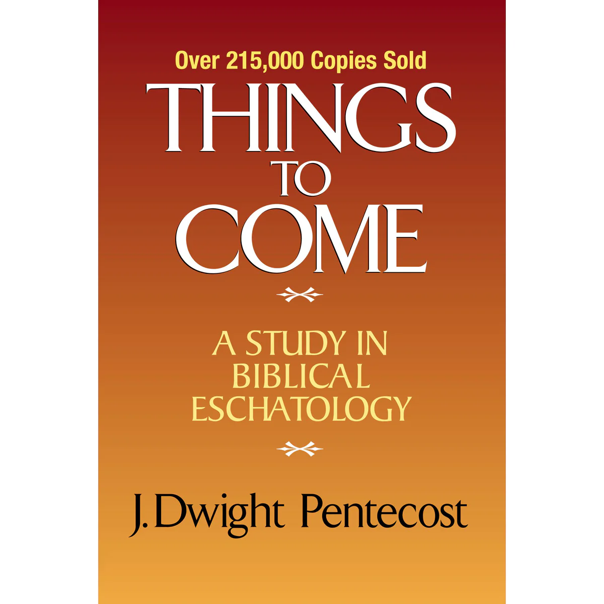 Things To Come (A Study In Biblical Eschatology)(Hardcover)