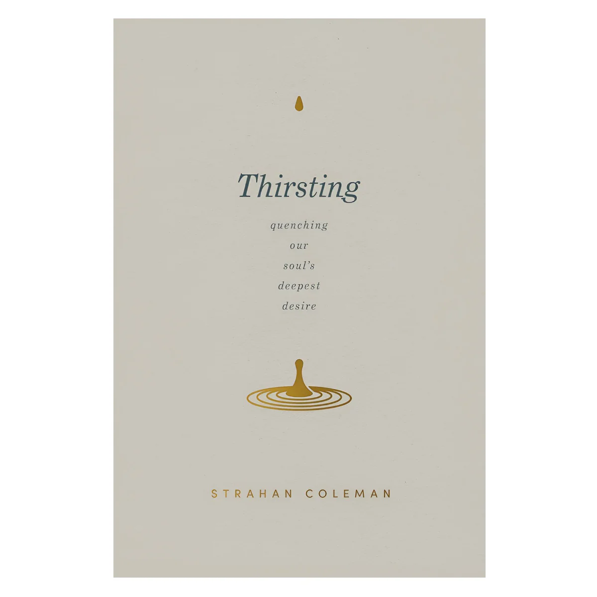 Thirsting: Quenching Our Soul’s Deepest Desire (Paperback)