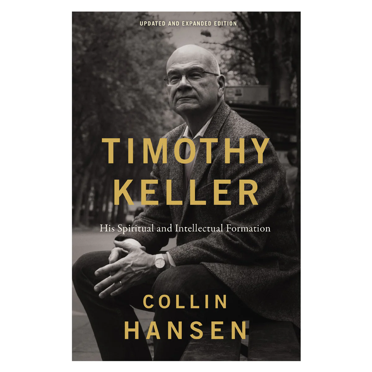 Timothy Keller, Updated and Expanded Edition: His Spiritual and Intellectual Formation PB