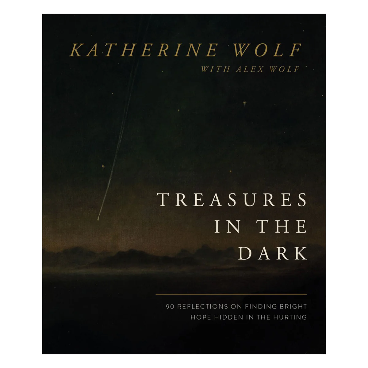 Treasures in the Dark: 90 Reflections on Finding Bright Hope Hidden in the Hurting HC