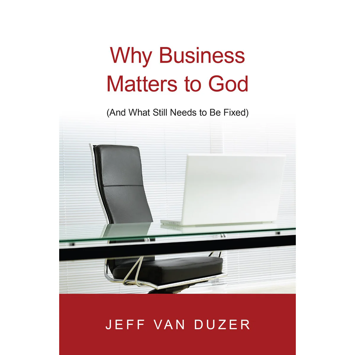 Why Business Matters To God: And What Still Needs To Be Fixed (Paperback)